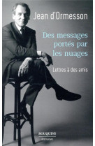 Des messages portes par les nuages - lettres a des amis