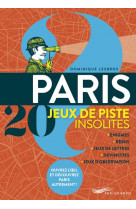 Paris 20 jeux de piste insolites - enigmes, rebus, jeux de lettres, devinettes, jeux d-observation