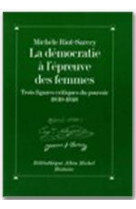 La democratie a l-epreuve des femmes - 3 figures critiques du pouvoir, 1830-1848