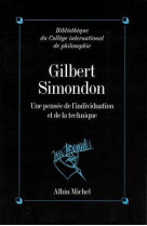 Gilbert simondon - une pensee de l-individuation et de la technique