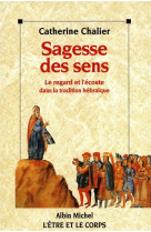 Sagesse des sens - le regard et l-ecoute dans la tradition hebraique