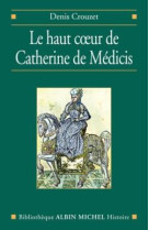 Le haut coeur de catherine de medicis