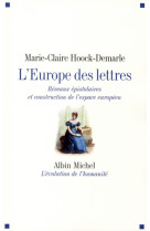 L-europe des lettres - reseaux epistolaires et construction de l-espace europeen