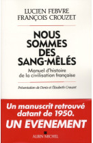 Nous sommes des sang-meles - manuel d-histoire de la civilisation francaise