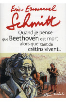 Quand je pense que beethoven est mort alors que tant de cretins vivent... suivi de kiki van...