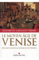 Le moyen-age de venise - des eaux salees au miracle de pierres