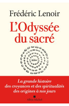 L-odyssee du sacre - la grande histoire des croyances et des spiritualites des origines a nos jours