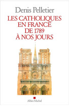 Les catholiques en france de 1789 a nos jours