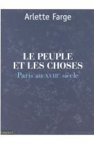 Le peuple et les choses : paris au xviiie siecle