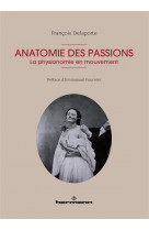 Anatomie des passions - la physionomie en mouvement