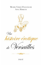 Une histoire erotique de versailles - (1661-1789)