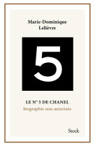 Le n 5 de chanel. biographie non autorisee.