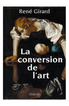 La conversion de l-art - preface inedite de benoit chantre et trevor cribben merrill