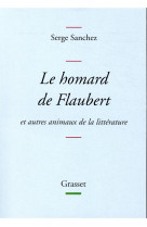 Le homard de flaubert - et autres animaux de la litterature