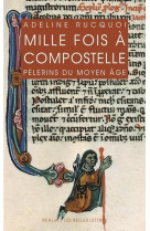 Mille fois a compostelle - pelerins du moyen age