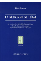 La religion de l-etat - la construction de la republique etatique dans le discours theologique de l-