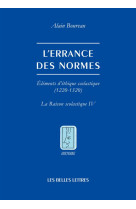 L-errance des normes - elements d-ethique scolastique (1220-1320) [la raison scolastique iv]