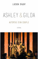 Ashley et gilda - autopsie d-un couple