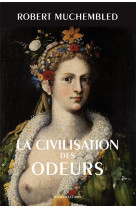 La civilisation des odeurs - (xvie-debut xixe siecle) - illustrations, couleur