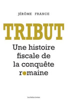 Tribut - une histoire fiscale de la conquete romaine - illustrations, noir et blanc