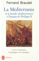 La mediterranee et le monde mediterraneen a l-epoque de philippe ii - les evenements, la politique e