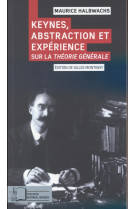 Keynes,abstraction et experience - sur la theorie generale