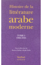Histoire de la litterature arabe moderne - tome premier : 1800-1945