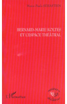 Bernard-marie koltes et l-espace theatral
