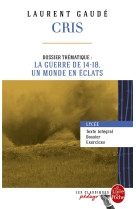 Cris (edition pedagogique) - dossier thematique : la guerre de 14-18, un monde en eclats