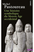 Une histoire symbolique du moyen age occidental ((reedition))