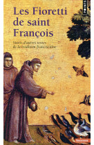 Les fioretti de saint francois  ((reedition)) - suivis d-autres textes de la tradition franciscaine