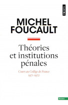 Theories et institutions penales - cours au college de france (1971-1972)