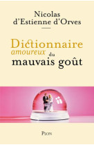 Dictionnaire amoureux du mauvais gout