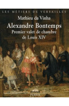 Alexandre bontemps premier valet de chambre de louis xiv