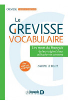 Le grevisse vocabulaire - les mots du francais : de leur origine a leur utilisation en contexte (ave