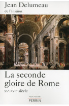 La seconde gloire de rome - xv-xviieme siecle