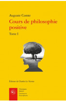 Cours de philosophie positive - tome i - discours sur l-esprit positif