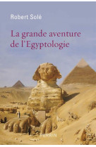 La grande aventure de l-egyptologie