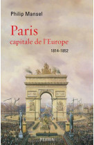 Paris capitale de l-europe, 1814-1852