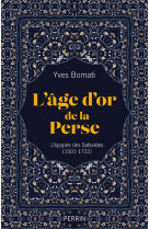 L-age d-or de la perse - l-epopee des safavides (1501-1722)