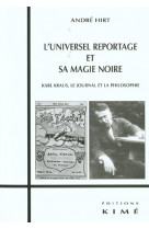 L- universel reportage et sa magie noire - karl kraus,le journal et la philosophie