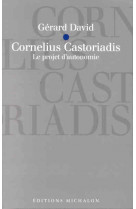 Cornelius castoriadis - le projet d-autonomie