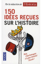 150 idees recues sur l-histoire