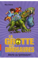 La grotte des dinosaures - tome 13 alerte au lystrosaure ! - vol13