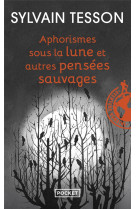 Aphorismes sous la lune et autres pensees sauvages