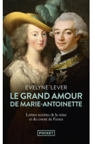 Le grand amour de marie-antoinette - suivi des lettres secretes de la reine et du comte de fersen