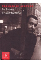 Les larmes d-andre hardellet