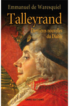 Talleyrand. dernieres nouvelles du diable