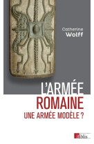 L-armee romaine. une armee modele ?