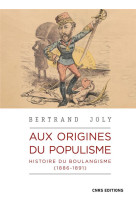 Aux origines du populisme - histoire du boulangisme (1886-1891)